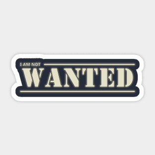 I am not Wanted Sticker